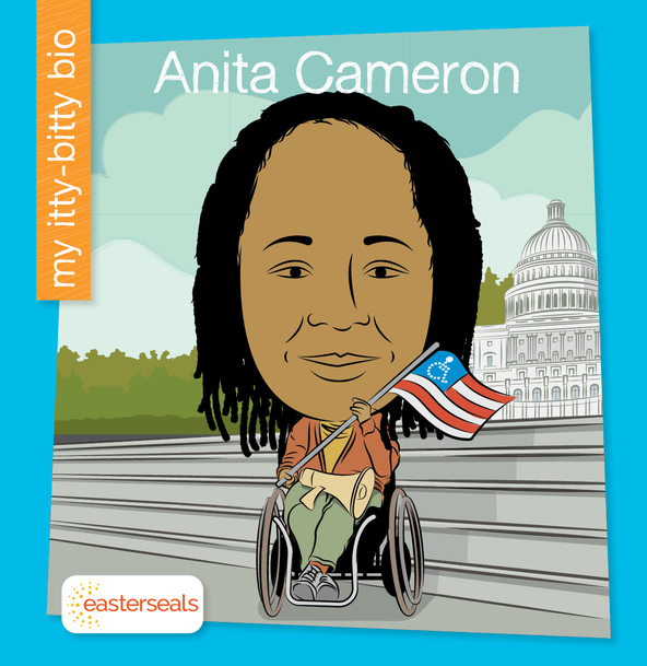 
Image of My Itty Bitty Bio children's book with cartoon picture of Anita at the Capitol Crawl protest for the Americans with Disabilities Act. She is at the steps of the Capitol in a wheelchair with a bullhorn holding a disability rights flag.